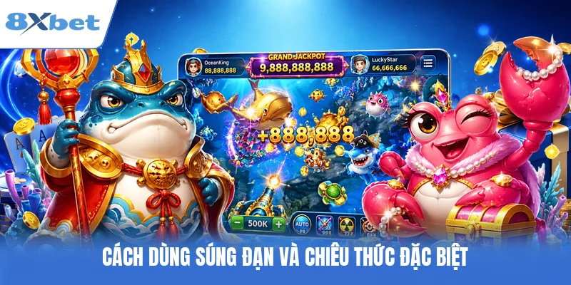 Cách dùng súng đạn và chiêu thức đặc biệt