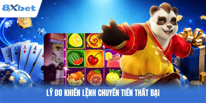 Lý do khiến lệnh chuyển tiền thất bại